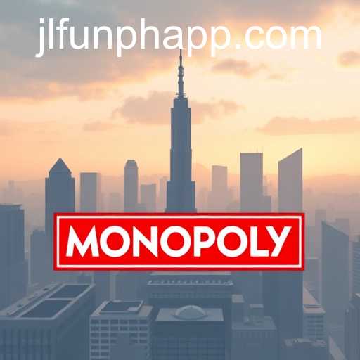 Understanding Monopoly and the Intriguing World of jlfun ph